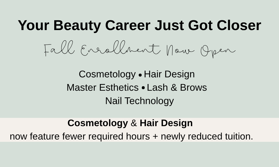 Fall enrollment now open at RACE. Cosmetology, Hair Design, Master Esthetics, Lash and Brows, and Nail Technology are enrolling. Cosmetology and Hair Design now feature fewer required hours and newly reduced tuition.