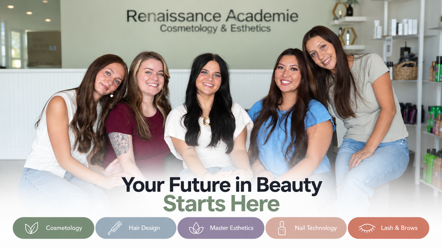 RACE students at Renaissance Academie in Provo with Your Future in Beauty Starts Here and program options for Cosmetology, Hair Design, Master Esthetics, Nail Technology, and Lash and Brow.